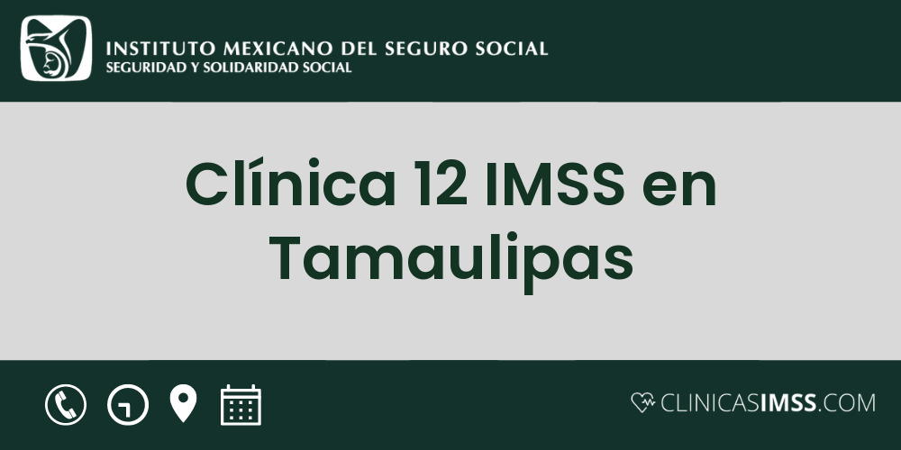 Clínica 12 IMSS en Tamaulipas